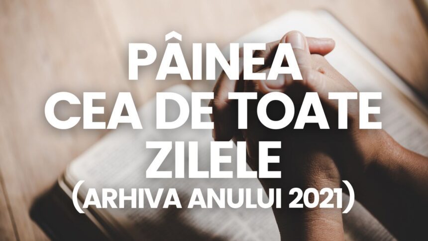 Speranta TV | Arhiva emisiunilor Pâinea cea de toate zilele din anul 2021