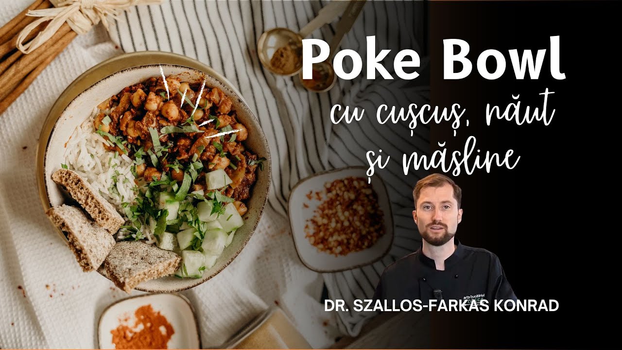 Poke Bowl cu cușcuș, năut și măsline | Arta Bucătăriei Vegane cu Dr. Szallos-Farkas Konrad