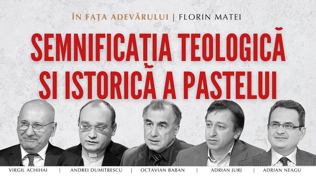 Semnificația teologică și istorică a Paștelui în secolul XXI | În fața Adevărului