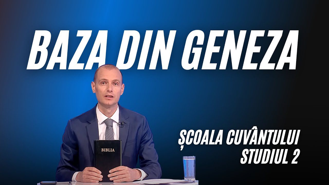Baza din Geneza | Școala Cuvântului | Studiul 2 | Tr. 2 | 2025