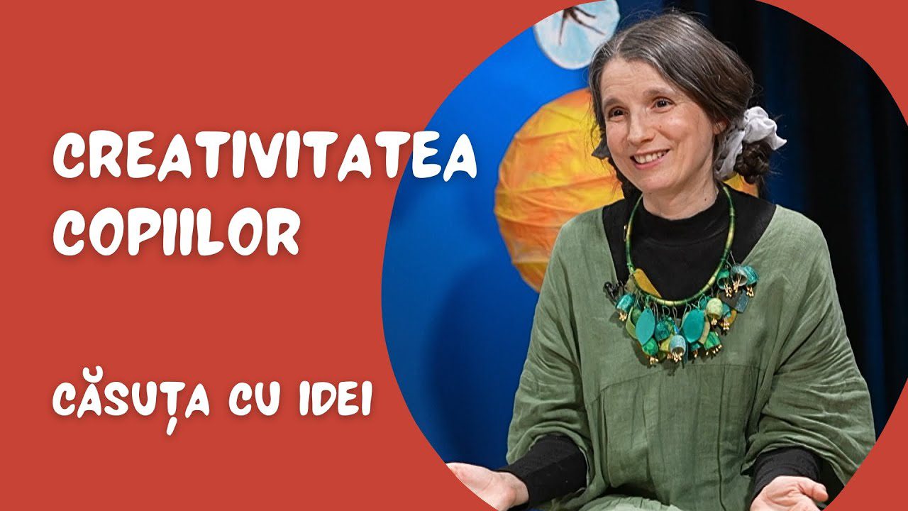 Căsuța cu idei | Cum să cultivi creativitatea copiilor | Cosmina Dragomir