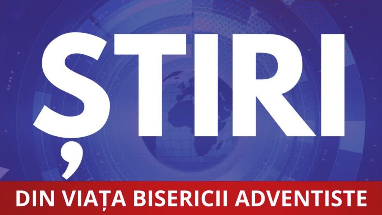 Știri din viața Bisericii Adventiste | 02.05.2025