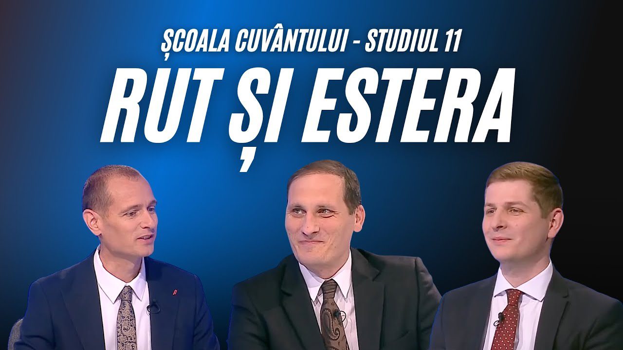 Rut și Estera – lecții pentru timpul sfârșitului | Școala Cuvântului, studiul 11