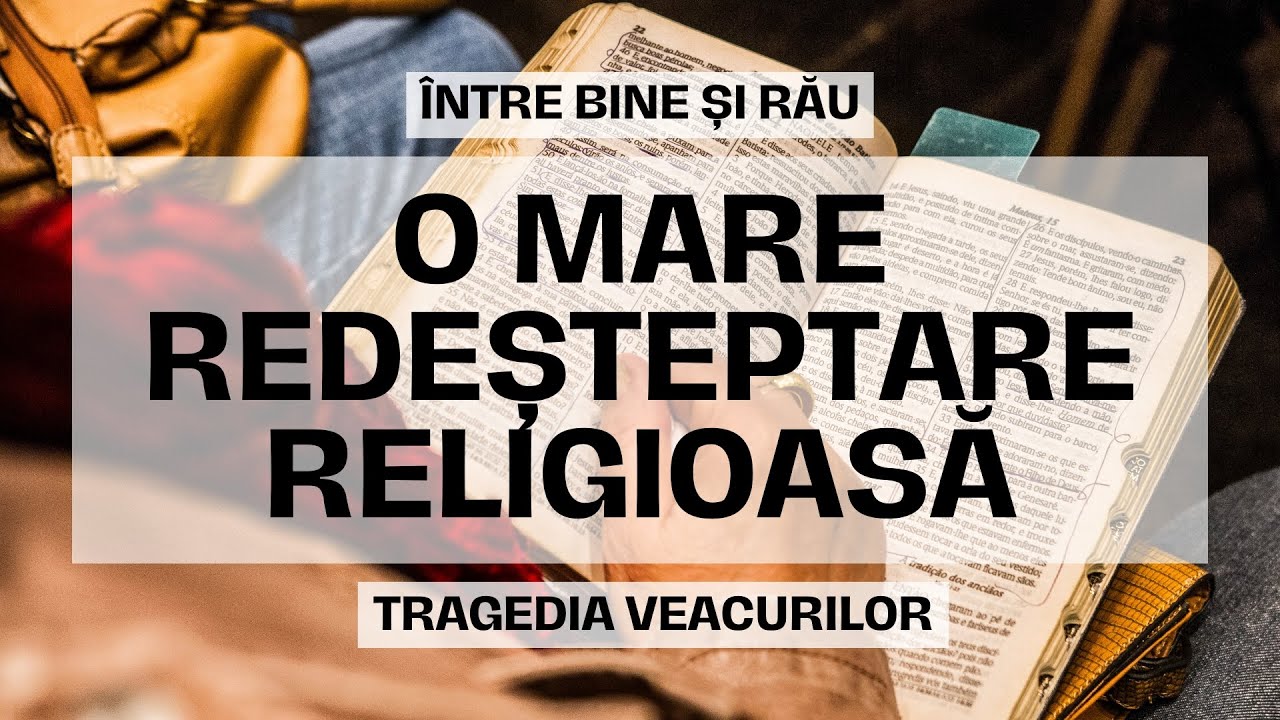 O mare redeșteptare religioasă | Ep. 20 | Între bine și rău