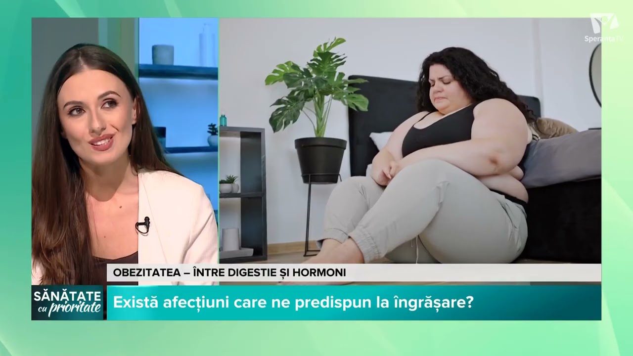 Obezitatea – între digestie și hormoni | Sănătate cu prioritate