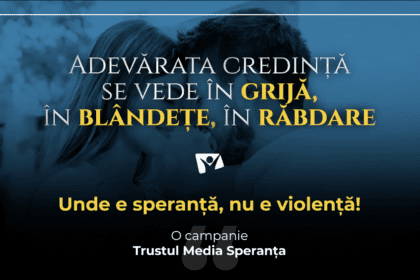 Unde e speranță, nu e violență | Campanie Trustul Media Speranța