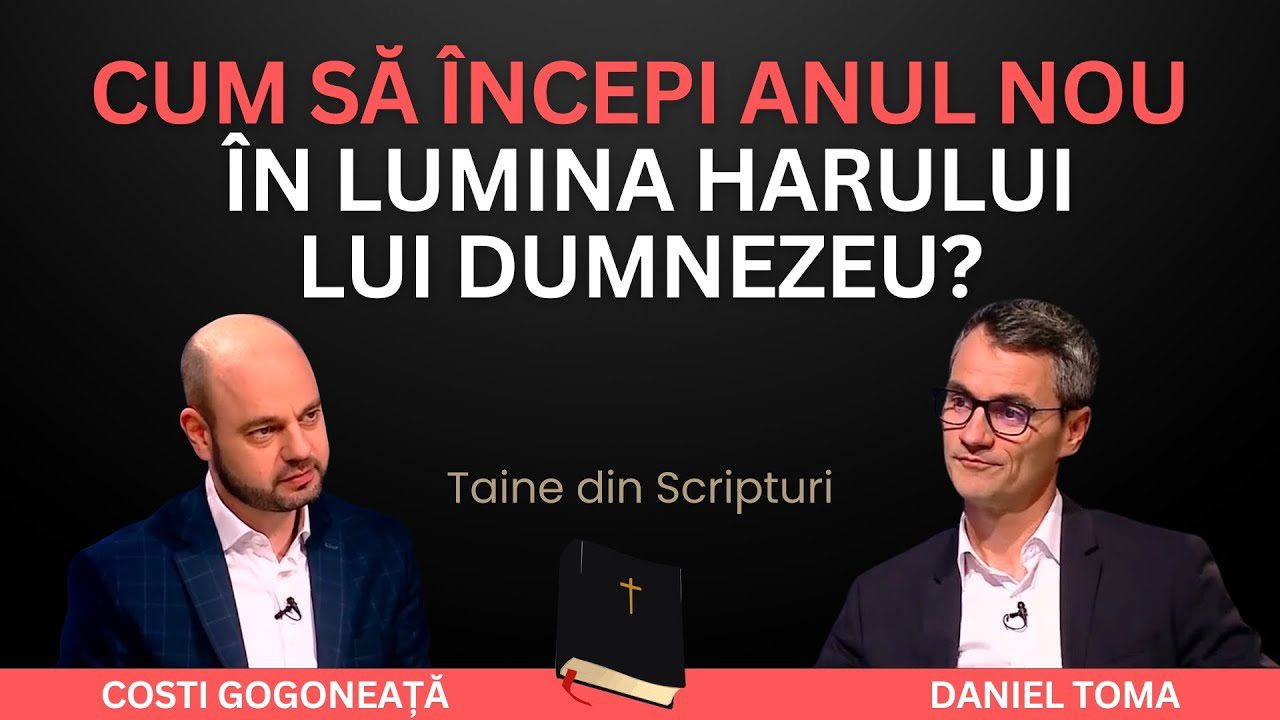 Cum să începi ANUL NOU în lumina HARULUI lui Dumnezeu? | Taine din Scripturi