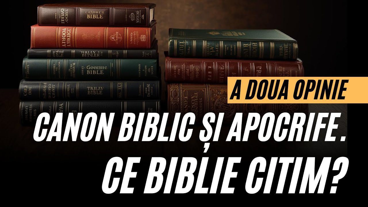 Canonul biblic și apocrifele. Scriptura - Între revelație și vot bisericesc | A doua opinie