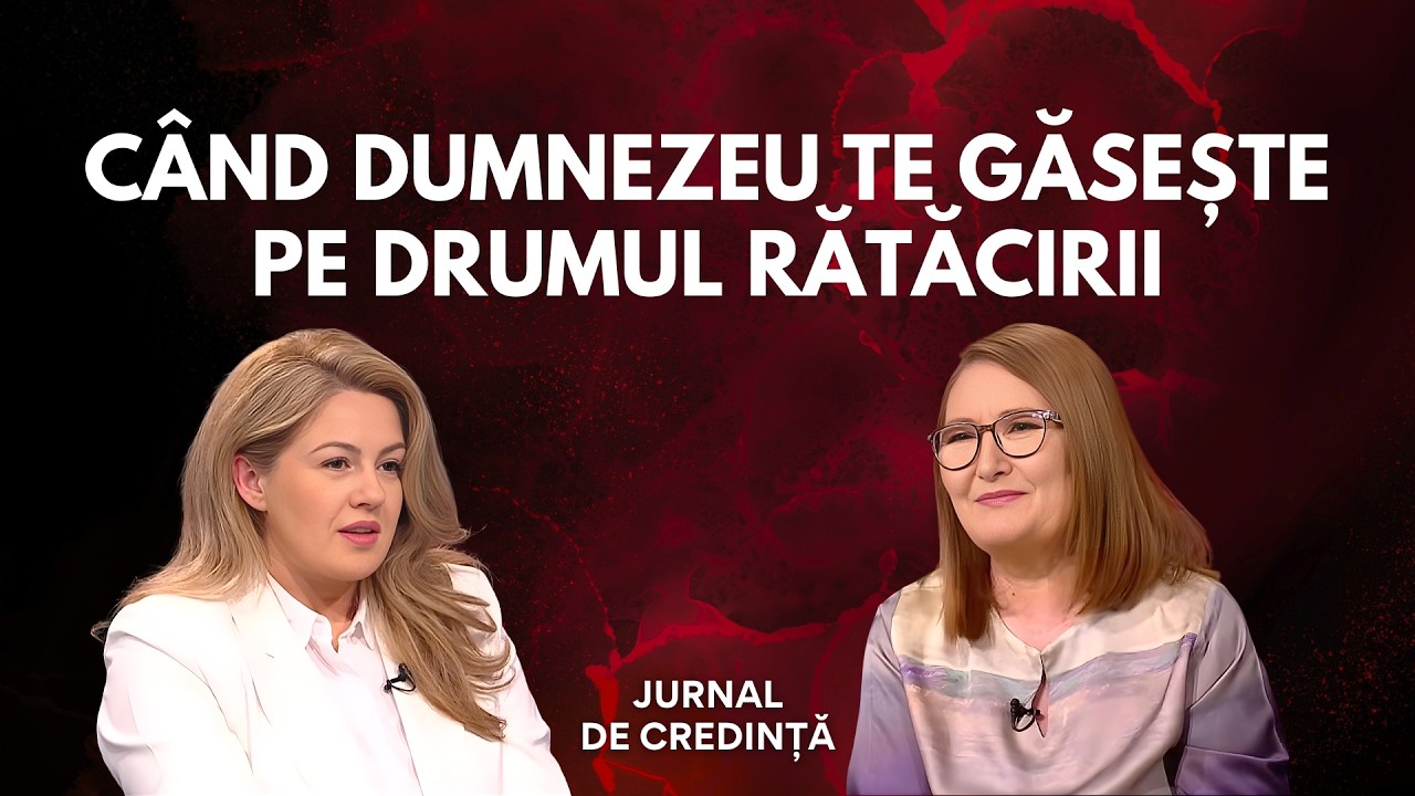 De la rătăcire la o întâlnire care a schimbat totul | Daiana Miclea | Jurnal de Credință