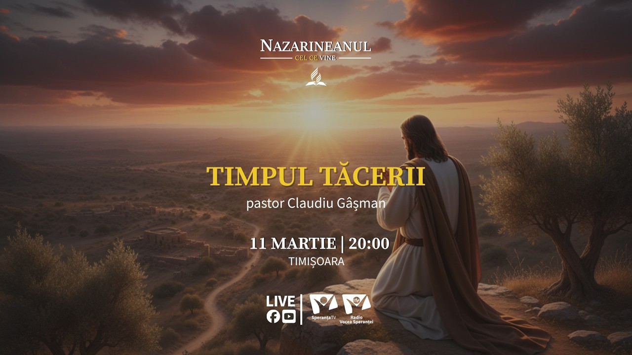 "Timpul tăcerii" | Nazarineanul - Cel ce vine | Ep. 7 | pastor Claudiu Gâșman | 11.03.2026