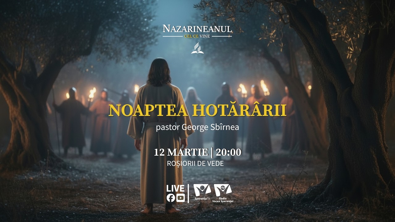 "Noaptea hotărârii" | Nazarineanul - Cel ce vine | Ep. 8 | pastor George Sbîrnea | 12.03.2026