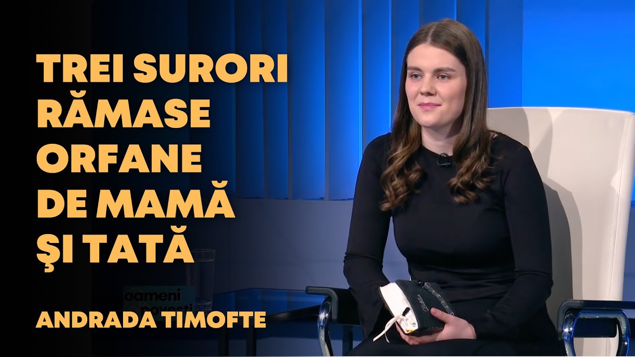 Trei surori rămase orfane de mamă și tată | Andrada Timofte | Oameni şi Povești