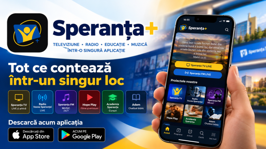 Speranta TV | Speranța+ a fost lansată! Televiziunea, radioul și resursele spirituale ale Speranța Media Group, într-o singură aplicație